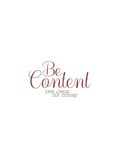 be content love jesus not money lettering