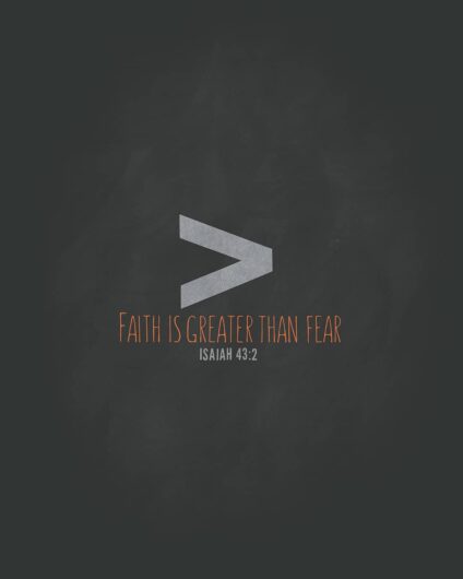 Faith is greater than fear